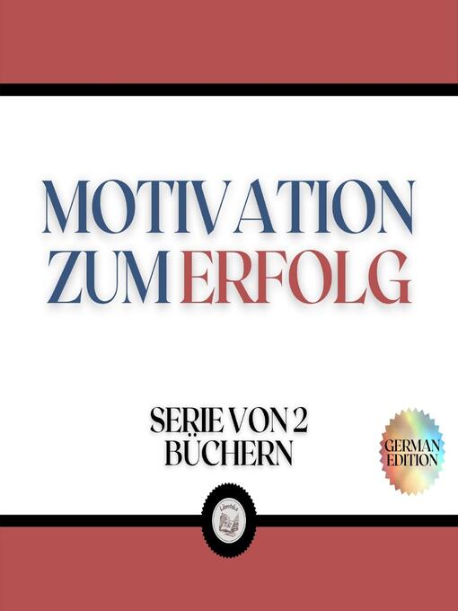 Title details for MOTIVATION ZUM ERFOLG (SERIE VON 2 BÜCHERN) by LIBROTEKA - Available